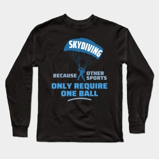 Skydiving because other sports Long Sleeve T-Shirt